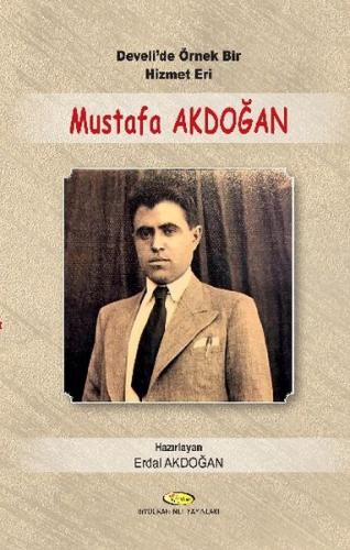 Kurye Kitabevi - Develi'de Örnek Bir Hizmet Eri Mustafa Akdoğan 1914 1