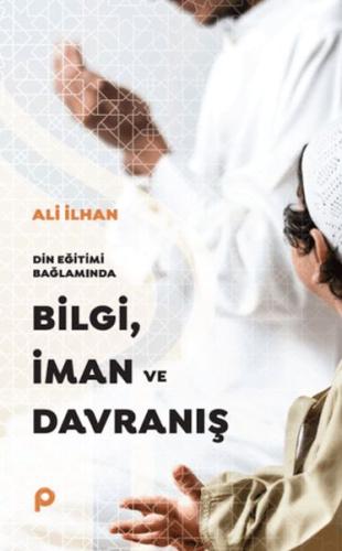 Kurye Kitabevi - Din Eğitimi Bağlamında Bilgi, İman ve Davranış