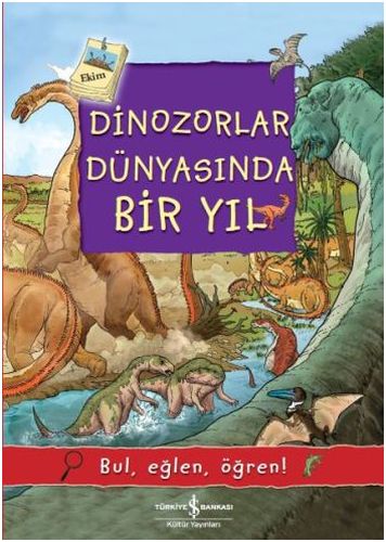 Kurye Kitabevi - Dinozorlar Dünyasında Bir Yıl - Bul-Eğlen-Öğren