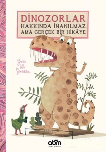 Kurye Kitabevi - Dinozorlar Hakkında İnanılmaz Ama Gerçek Bir Hikaye