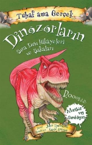 Kurye Kitabevi - Tuhaf Ama Gerçek-Dinozorların Sıra Dışı Hikayeleri ve