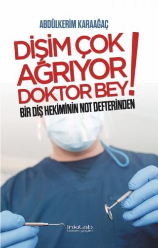 Kurye Kitabevi - Dişim Çok Ağrıyor Doktor Bey Bir Diş Hekiminin Not De