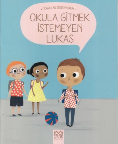 Kurye Kitabevi - Okula Gitmek İstemeyen Lukas-Doğruları Öğreniyorum