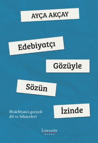 Kurye Kitabevi - Edebiyatçı Gözüyle Sözün İzinde