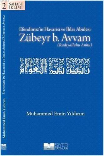 Kurye Kitabevi - Efendimizin Havarisi ve İhlas Abidesi Zübeyr B. Avvam