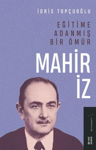 Kurye Kitabevi - Eğitime Adanmış Bir Ömür:Mahir İz