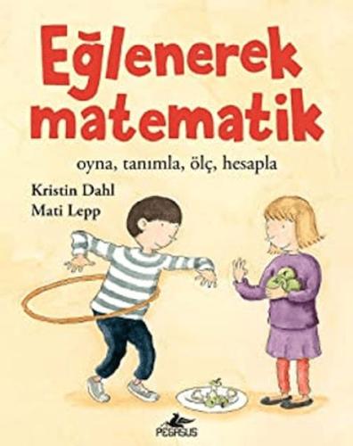 Kurye Kitabevi - Eğlenerek Matematik: Oyna, Tanımla, Ölç, Hesapla