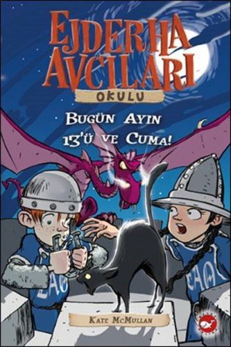 Kurye Kitabevi - Ejderha Avcıları Okulu-13: Dikkat! Bugün Ayın On Üçü 