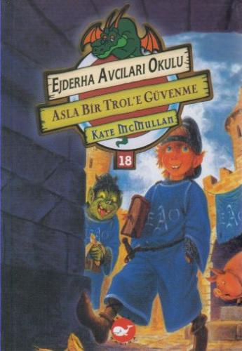 Kurye Kitabevi - Ejderha Avcıları Okulu-18: Asla Bir Trol'e Güvenme