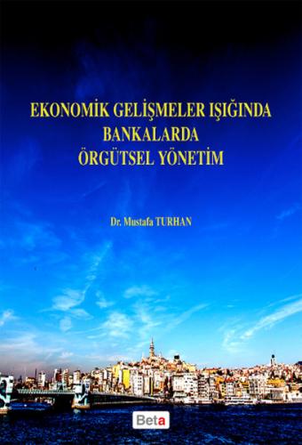 Kurye Kitabevi - Ekonomik Gelişmeler Işığında Bankalarda Örgütsel Yöne