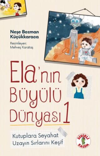 Kurye Kitabevi - Ela’nın Büyülü Dünyası 1 Kutuplara SeyahatnUzayın Sır