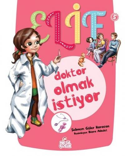 Kurye Kitabevi - Elif Serisi 5-Elif Doktor Olmak İstiyor