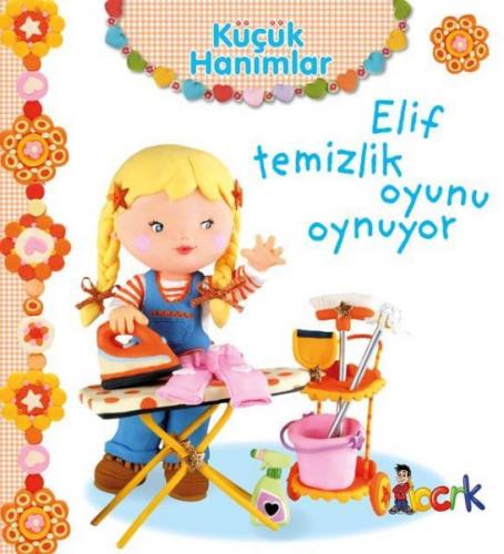 Kurye Kitabevi - Küçük Hanımlar Elif Temizlik Oyunu Oynuyor