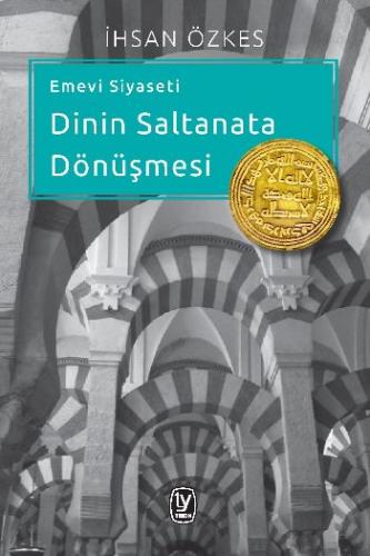 Kurye Kitabevi - Emevi Siyaseti Dinin Saltanata Dönüşmesi