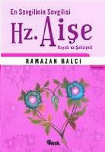 Kurye Kitabevi - En Sevgilinin Sevgilisi Hz. Aişe Hayatı ve Şahsiyeti