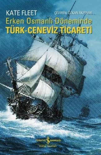 Kurye Kitabevi - Erken Osmanlı Döneminde Türk-Ceneviz Ticareti