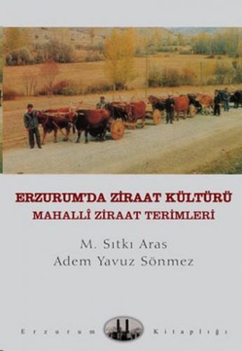 Kurye Kitabevi - Erzurum'da Ziraat Kültürü (Mahalli Ziraat Terimleri)