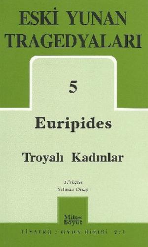 Kurye Kitabevi - Eski Yunan Tragedyaları-05: Troyalı Kadınlar