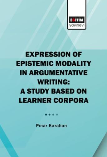 Kurye Kitabevi - Expression Of Epistemic Modality İn Argumentative Wri