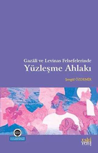 Kurye Kitabevi - Gazali ve Levinas Felsefelerinde Yüzleşme Ahlakı