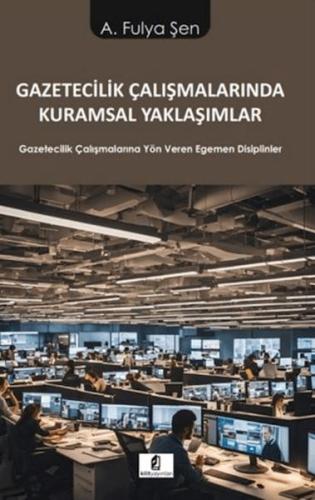 Kurye Kitabevi - Gazetecilik Çalışmalarında Kuramsal Yaklaşımlar