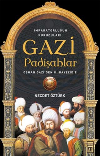 Kurye Kitabevi - Gazi Padişahlar: İmparatorluğun Kuru