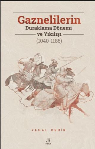 Kurye Kitabevi - Gaznelilerin Duraklama Dönemi ve Yıkılışı (1040-1186)