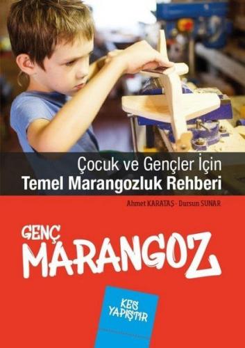 Kurye Kitabevi - Genç Marangoz-Çocuk ve Gençler İçin Temel Marangozluk