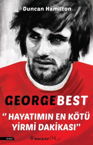 Kurye Kitabevi - George Best Hayatımın En Kötü Yirmi Dakikası