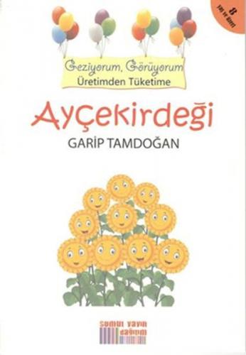 Kurye Kitabevi - Geziyorum, Görüyorum Üretimden Tüketime Ayçekirdeği