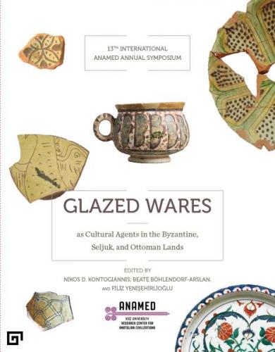 Kurye Kitabevi - Glazed Wares as Cultural Agents in the Byzantine, Sel