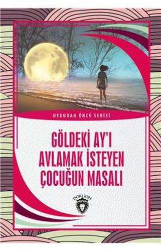 Kurye Kitabevi - Göldeki Ay’ı Avlamak İsteyen Çocuğun Masalı - Uykudan