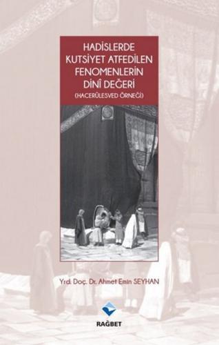 Kurye Kitabevi - Hadislerde Kutsiyet Atfedilen Fenomenlerin Dini Değer