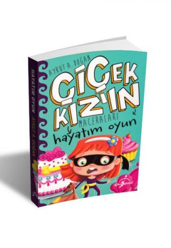 Kurye Kitabevi - Çiçek Kızın Maceraları-Hayatım Oyun