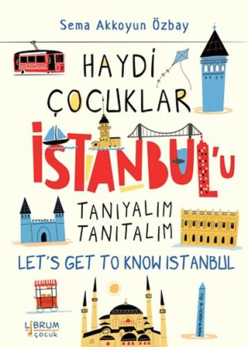 Kurye Kitabevi - Haydi Çocuklar İstanbul’u Tanıyalım Tanıtalım - Let’s