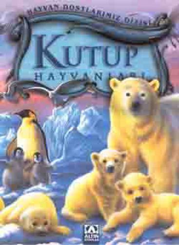 Kurye Kitabevi - Hayvan Dostlarımız Dizisi-Kutup Hayvanları