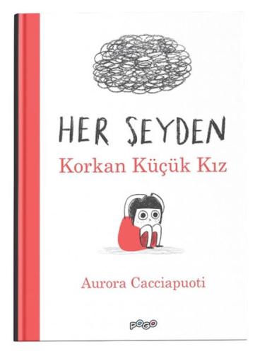 Kurye Kitabevi - Her Şeyden Korkan Küçük Kız (Ciltli)