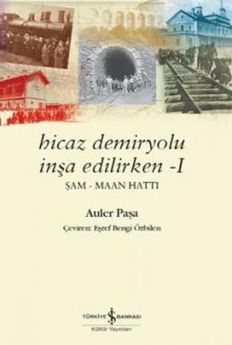 Kurye Kitabevi - Hicaz Demiryolu İnşa Edilirken I - Şam Maan Hattı