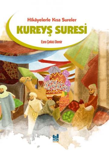 Kurye Kitabevi - Hikayelerle Kısa Sureler - Kureyş Suresi