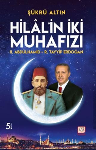 Kurye Kitabevi - Hilal’in İki Muhafızı - II. Abdülhamid – R. Tayyip Er