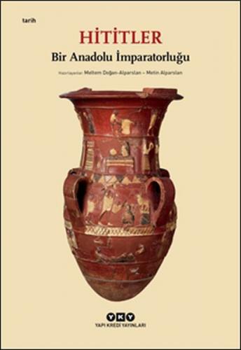 Kurye Kitabevi - Hititler-Bir Anadolu İmparatorluğu