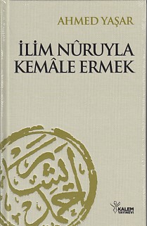 Kurye Kitabevi - İlim Nuruyla Kemale Ermek Ciltli