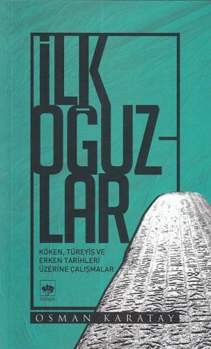 Kurye Kitabevi - İlk Oğuzlar-Köken Türeyiş ve Erken Tarihleri Üzerine 