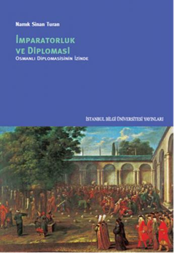 Kurye Kitabevi - İmparatorluk ve Diplomasi Osmanlı Diplomasisinin İzin