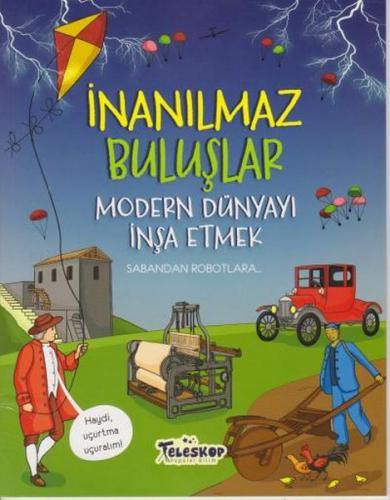 Kurye Kitabevi - İnanılmaz Buluşlar - Modern Dünyayı İnşa Etmek