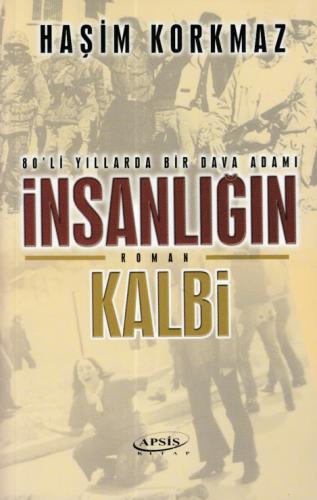 Kurye Kitabevi - İnsanlığın Kalbi-80'li Yıllarda Bir Dava Adamı