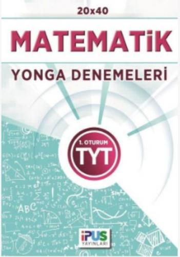 Kurye Kitabevi - İpus TYT Matematik 20 x 40 Yoga Denemeleri 1. Oturum