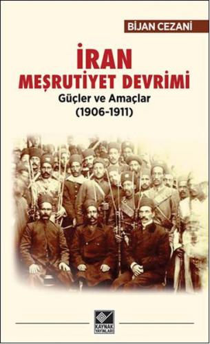 Kurye Kitabevi - İran Meşrutiyet Devrimi Güçler ve Amaçlar 1906 1911