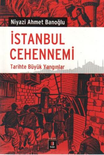 Kurye Kitabevi - İstanbul Cehennemi-Tarihte Büyük Yangınlar