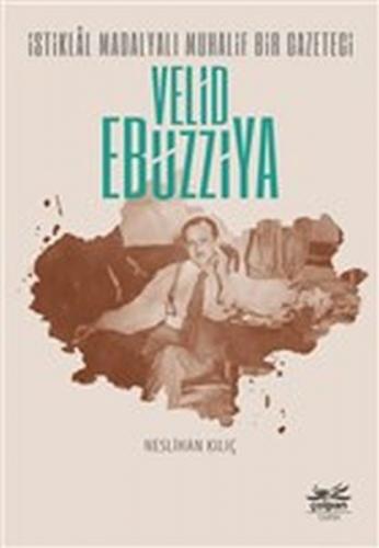 Kurye Kitabevi - Istiklal Madalyali Muhalif Bir Gazeteci Velid Ebüzziy